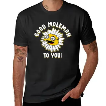 Новая футболка Good Moleman To You, футболки, новое издание, белые футболки для мальчиков, мужские футболки с графическим рисунком, большие и высокие